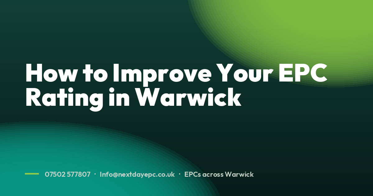How to Improve Your EPC Rating in Warwick
